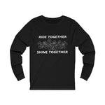 Ride Together Shine Together - Unisex Long sleeve Tee