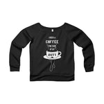 Coffee the size of my ... Wide neck Sweatshirt
