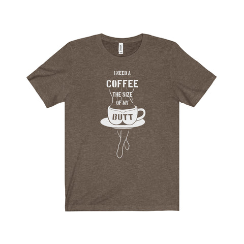 Coffee the size of my ... Unisex Tee